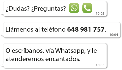 Llámenos o escríbanos, vía Whatsapp, y le atenderemos encantados